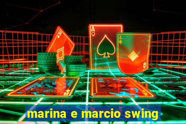 marina e marcio swing